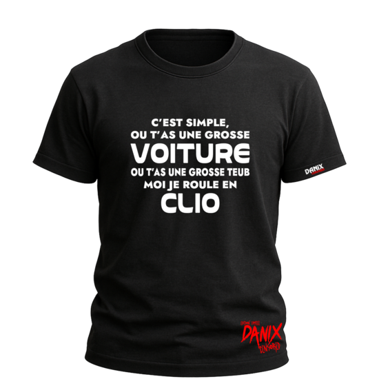 Tshirt C'est simple ou t'as une grosse voiture ou t'as une grosse ... [DANIX CENSORED]